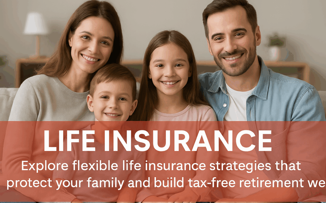 Life Insurance Solutions for Families, Business Owners, and Retirees